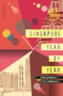 Image for Singapore year by year  : a concise chronology of 50 years of independence, 1965-2014