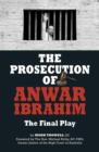 Image for The prosecution of Anwar Ibrahim  : the final play