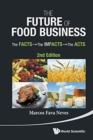 Image for Future Of Food Business, The: The Facts, The Impacts And The Acts (2nd Edition)