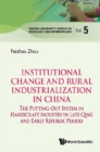 Image for Institutional change and rural industrialization in China: the putting-out system in handicraft industry in late Qing and early Republic Period