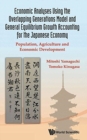 Image for Economic Analyses Using The Overlapping Generations Model And General Equilibrium Growth Accounting For The Japanese Economy: Population, Agriculture And Economic Development