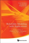 Image for Reliability Modeling With Applications: Essays In Honor Of Professor Toshio Nakagawa On His 70th Birthday