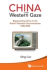 Image for China Under Western Gaze: Representing China In The British Television Documentaries 1980-2000