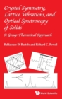 Image for Crystal symmetry, lattice vibrations and optical spectroscopy of solids  : a group theoretical approach