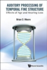 Image for Auditory Processing Of Temporal Fine Structure: Effects Of Age And Hearing Loss