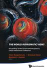 Image for The world in prismatic views: proceedings of the Second Interdisciplinary CHESS Interactions Conference, Saskatoon, Saskatchewan, Canada, 17-20 September 2012