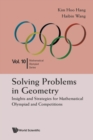Image for Solving Problems In Geometry: Insights And Strategies For Mathematical Olympiad And Competitions