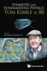 Image for Symmetry and fundmental physics  : Tom Kibble at 80