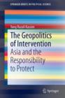 Image for The geopolitics of intervention  : Asia and the responsibility to protect