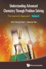 Image for Understanding Advanced Chemistry Through Problem Solving: The Learner&#39;s Approach - Volume 2