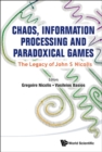 Image for Chaos, Information Processing And Paradoxical Games: The Legacy Of John S Nicolis