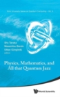 Image for Physics, Mathematics, And All That Quantum Jazz