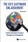 Image for The EU&#39;s eastward enlargement  : Central and Eastern Europe&#39;s strategies for development