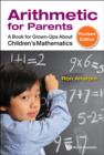 Image for Arithmetic for parents: a book for grown-ups about children&#39;s mathematics