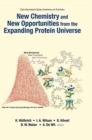 Image for New Chemistry And New Opportunities From The Expanding Protein Universe - Proceedings Of The 23rd International Solvay Conference On Chemistry