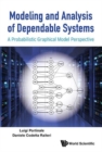 Image for Modeling And Analysis Of Dependable Systems: A Probabilistic Graphical Model Perspective