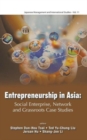 Image for Entrepreneurship In Asia: Social Enterprise, Network And Grassroots Case Studies