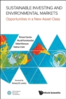 Image for Sustainable investing and environmental markets  : opportunities in a new asset class