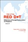 Image for The Little Red Dot: Reflections of Foreign Ambassadors on Singapore Volume III