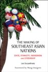 Image for The making of Southeast Asian nations: state, ethnicity, indigenism and citizenship