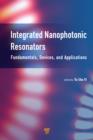 Image for Integrated nanophotonic resonators: fundamentals, devices, and applications