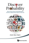 Image for Discover Probability: How To Use It, How To Avoid Misusing It, And How It Affects Every Aspect Of Your Life