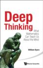 Image for Deep thinking: what mathematics can teach us about the mind