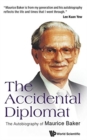 Image for Accidental Diplomat, The: The Autobiography Of Maurice Baker
