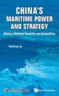 Image for China&#39;s Maritime Power And Strategy: History, National Security And Geopolitics