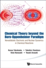 Image for Chemical theory beyond the Born-Oppenheimer paradigm  : nonadiabatic electronic and nuclear dynamics in chemical reactions