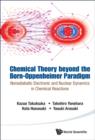 Image for Chemical theory beyond the Born-Oppenheimer paradigm: nonadiabatic electronic and nuclear dynamics in chemical reactions