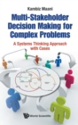 Image for Multi-stakeholder Decision Making For Complex Problems: A Systems Thinking Approach With Cases