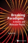 Image for Breaking paradigms in atomic and molecular physics