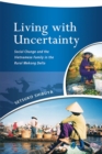 Image for Living with Uncertainty : Social Change and the Vietnamese Family in the Rural Mekong Delta