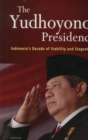 Image for The Yudhoyono Presidency : Indonesia&#39;s Decade of Stability and Stagnation