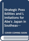 Image for Strategic Possibilities and Limitations for Abe&#39;s Japan in Southeast Asia