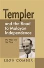 Image for Templer and the road to Malayan independence: the man and his time