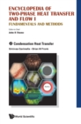 Image for Encyclopedia Of Two-phase Heat Transfer And Flow I: Fundamentals And Methods - Volume 2: Condensation Heat Transfer