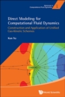 Image for Direct Modeling For Computational Fluid Dynamics: Construction And Application Of Unified Gas-kinetic Schemes