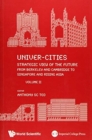 Image for Univer-cities: Strategic View Of The Future - From Berkeley And Cambridge To Singapore And Rising Asia - Volume Ii