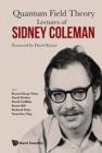 Image for Lectures Of Sidney Coleman On Quantum Field Theory: Foreword By David Kaiser