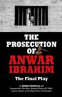 Image for Prosecution of Anwar Ibrahim: The Final Play