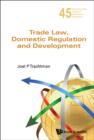 Image for Trade law, domestic regulation and development : vol. 45