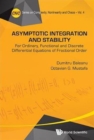 Image for Asymptotic Integration And Stability: For Ordinary, Functional And Discrete Differential Equations Of Fractional Order