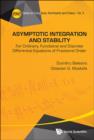 Image for Asymptotic integration and stability: for ordinary, functional and discrete differential equations of fractional order : vol. 4