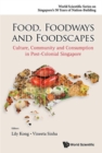 Image for Food, foodways and foodscapes  : culture, community and consumption in post-colonial Singapore.