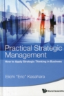 Image for Practical Strategic Management: How To Apply Strategic Thinking In Business