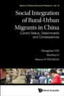 Image for Social integration of rural-urban migrants in China: current status, determinants and consequences