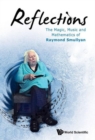 Image for Reflections  : the magic, music, and mathematics of Raymond Smullyan