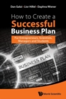 Image for How To Create A Successful Business Plan: For Entrepreneurs, Scientists, Managers And Students